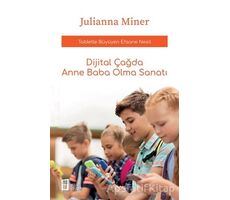 Dijital Çağda Anne Baba Olma Sanatı - Julianna Miner - Mona Kitap
