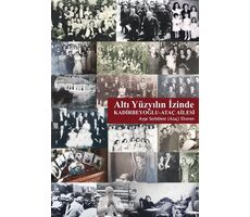 Altı Yüzyılın İzinde: Kadirbeyoğlu-Ataç Ailesi - Ayşe Serbülent Elveren - Librum Kitap
