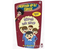 Profesör Kip ile Türkçe 10 - Süper Bir Ekip - Birsen Ekim Özen - Timaş Çocuk