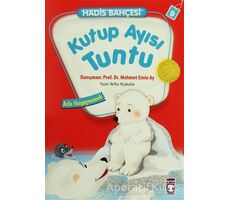 Hadis Bahçesi 9 : Kutup Ayısı Tuntu Asla Vazgeçmemek - Nefise Atçakarlar - Timaş Çocuk