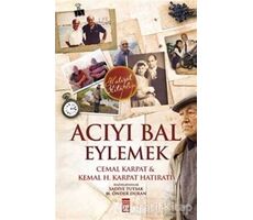 Acıyı Bal Eylemek - Kemal H. Karpat - Timaş Yayınları