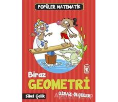 Biraz Geometri Biraz Ölçüler - Sibel Çelik - Timaş Çocuk