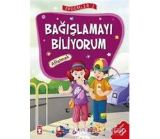 Bağışlamayı Biliyorum - Affetmek - Erdemler Serisi 2 - Necla Saydam - Timaş Çocuk