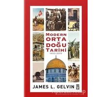 Modern Ortadoğu Tarihi (1453-2015) - James L. Gelvin - Timaş Yayınları