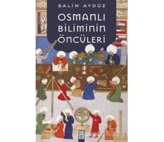 Osmanlı Biliminin Öncüleri - Salim Aydüz - Timaş Yayınları