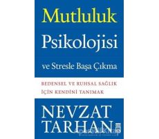 Mutluluk Psikolojisi ve Stresle Başa Çıkma - Nevzat Tarhan - Timaş Yayınları