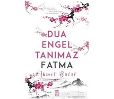 Dua Engel Tanımaz Fatma - Ahmet Bulut - Timaş Yayınları