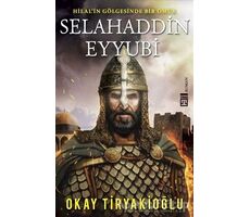 Selahaddin Eyyubi - Hilalin Gölgesinde Bir Ömür - Okay Tiryakioğlu - Timaş Yayınları