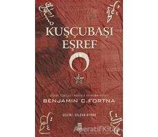 Kuşçubaşı Eşref - Benjamin Fortna - Timaş Yayınları