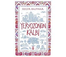 Yeryüzünün Kalbi - Özgür Balpınar - Genç Timaş