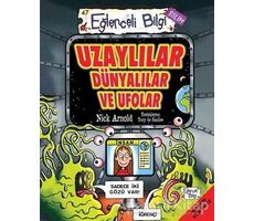 Uzaylılar Dünyalılar ve Ufolar - Nick Arnold - Eğlenceli Bilgi Yayınları