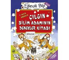 Çılgın Bilim Adamının Deneyler Kitabı - Eğlenceli Bilgi Bilim 51