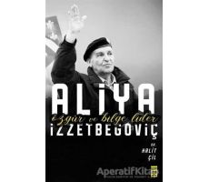 Aliya İzzetbegoviç - Halit Çil - Timaş Yayınları