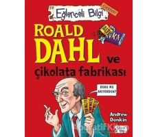 Roald Dahl ve Çikolata Fabrikası - Andrew Donkin - Eğlenceli Bilgi Yayınları