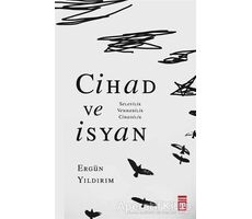 Cihad ve İsyan - Ergün Yıldırım - Timaş Yayınları