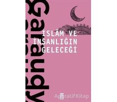 İslam ve İnsanlığın Geleceği - Roger Garaudy - Timaş Yayınları