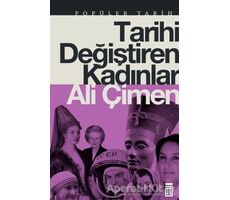 Tarihi Değiştiren Kadınlar - Ali Çimen - Timaş Yayınları