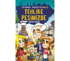 İstanbul Dedektifleri 4 - Tehlike Peşimizde - Mustafa Orakçı - Genç Timaş