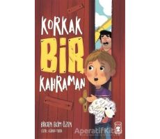 Korkak Bir Kahraman - Birsen Ekim Özen - Timaş Çocuk