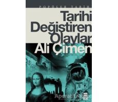 Tarihi Değiştiren Olaylar - Ali Çimen - Timaş Yayınları