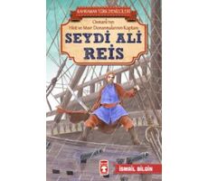 Seydi Ali Reis - Kahraman Türk Denizcileri - İsmail Bilgin - Timaş Çocuk