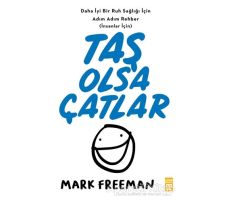 Taş Olsa Çatlar - Mark Freeman - Timaş Yayınları