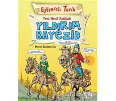 Eğlenceli Tarih - Yeni Nesil Padişah Yıldırım Bayezid - Metin Özdamarlar - Eğlenceli Bilgi Yayınları