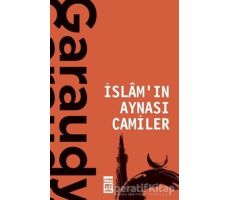 İslamın Aynası Camiler - Roger Garaudy - Timaş Yayınları