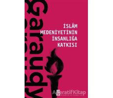 İslam Medeniyetinin İnsanlığa Katkısı - Roger Garaudy - Timaş Yayınları