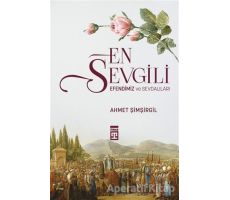 En Sevgili Efendimiz ve Sevdalıları - Ahmet Şimşirgil - Timaş Yayınları