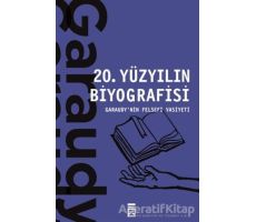 20. Yüzyılın Biyografisi - Roger Garaudy - Timaş Yayınları