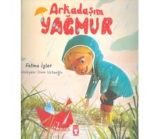 Arkadaşım Yağmur - Fatma İşler - Timaş Çocuk