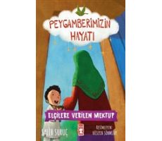 Elçilere Verilen Mektup - Peygamberimizin Hayatı - Salih Suruç - Timaş Çocuk