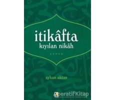 İtikafta Kıyılan Nikah - Ayhan Aktan - Çıra Yayınları