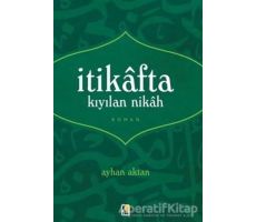 İtikafta Kıyılan Nikah - Ayhan Aktan - Çıra Yayınları