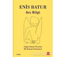 Acı Bilgi - Enis Batur - Kırmızı Kedi Yayınevi