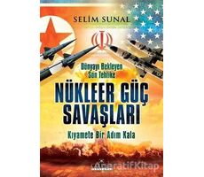 Dünyayı Bekleyen Son Tehlike - Nükleer Güç Savaşları - Selim Sunal - Kariyer Yayınları