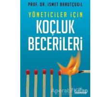 Yöneticiler İçin Koçluk Becerileri - İsmet Barutçugil - Kariyer Yayınları