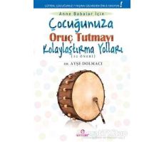 Çocuğunuza Oruç Tutmayı Kolaylaştırma Yolları (52 Öneri) - Ayşe Dolmacı - Ensar Neşriyat