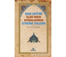 İmam Şafii’nin İslam Hukuk Kaynaklarından İstihsana Yaklaşımı - Muhittin Özdemir - Ensar Neşriyat