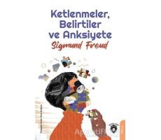 Ketlenmeler - Belirtiler ve Anksiyete - Sigmund Freud - Dorlion Yayınları