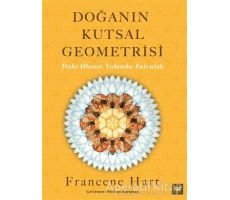 Doğanın Kutsal Geometrisi - Francene Hart - Beyaz Baykuş Yayınları