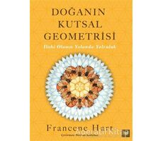 Doğanın Kutsal Geometrisi - Francene Hart - Beyaz Baykuş Yayınları