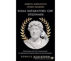 Roma İmparatoru Gibi Düşünmek - Donald Robertson - Beyaz Baykuş Yayınları