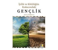 İyilik ve Kötülüğün Kıskacındaki Gençlik - Aziz Darıcı - Çıra Yayınları