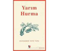 Yarım Hurma - Muhammed Veysi Tunç - Çıra Yayınları
