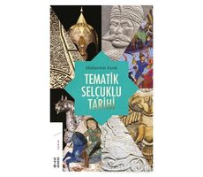 Tematik Selçuklu Tarihi - Muharrem Kesik - Ketebe Yayınları
