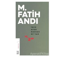 İnce Ayar Hassas Mi’yar - M. Fatih Andı - Ketebe Yayınları