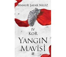 Yangın Mavisi - Kor 4 - Binnur Şafak Nigiz - Dokuz Yayınları