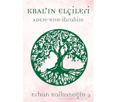 Kral’ın Elçileri / Adem - Nuh - İbrahim - Erhan Kalkanoğlu - Cinius Yayınları